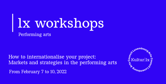 | lx Workshops - Performing Arts // How to internationalise your project: Markets and strategies in the performing arts