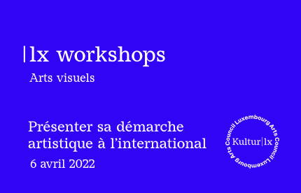 |lx workshop : Présenter sa démarche artistique à l’international