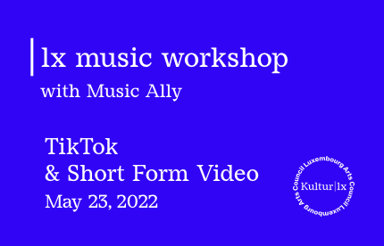 |lx music workshop - TikTok & Short Form Video Workshop with Music Ally