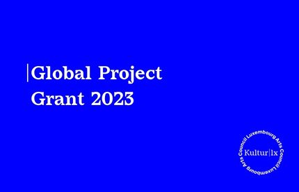 Kultur | lx - Arts Council Luxembourg launches a new call for 2023 Global Project Grant