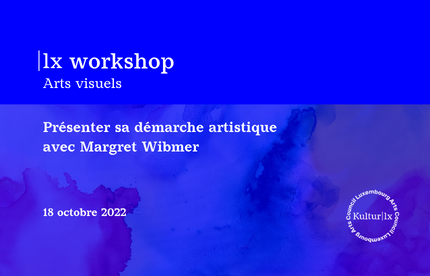 |lx workshop - Présenter sa démarche artistique (Arts visuels)