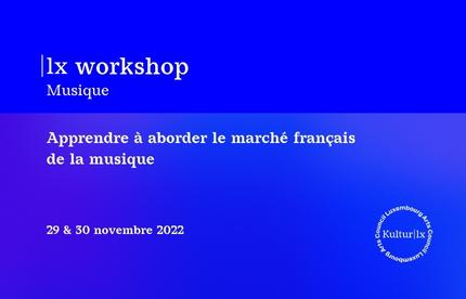|lx music workshop (en ligne) : Apprendre à aborder le marché français de la musique