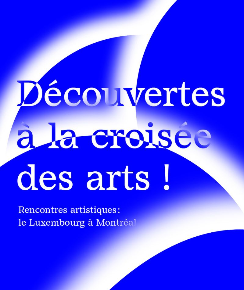 Rencontres artistiques : Le Luxembourg à Montréal