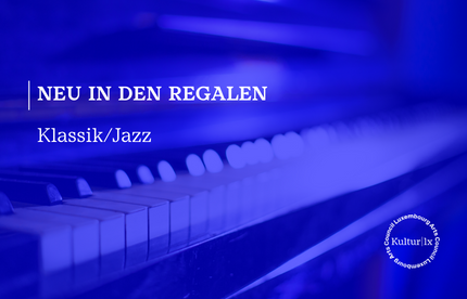 Neu in den Regalen – Klassik/Jazz
