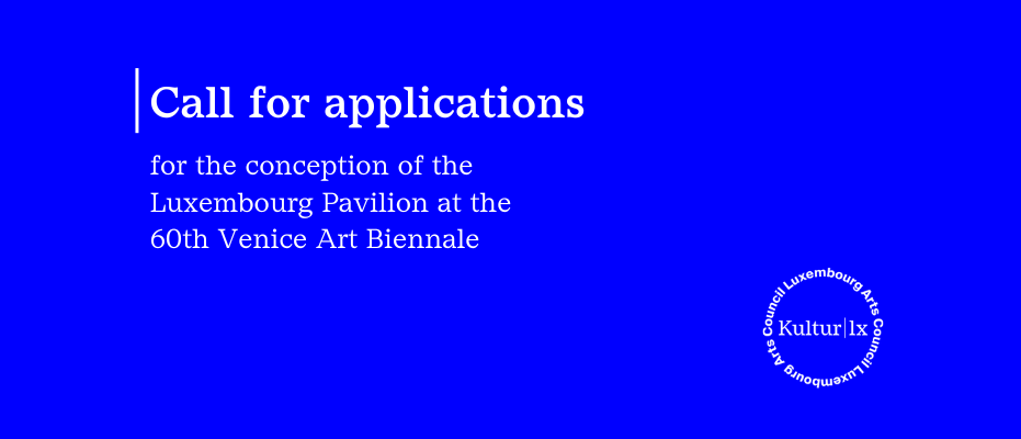 Call for applications for the conception of the Luxembourg Pavilion at the 60th Venice Art Biennale