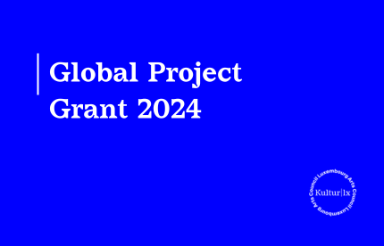 Kultur | lx – Arts Council Luxembourg lance un nouvel appel pour le Global Project Grant 2024