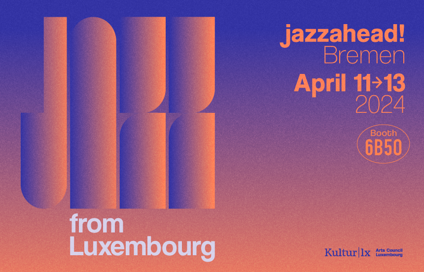 Kultur | lx promotes Luxembourg's jazz scene at jazzahead!